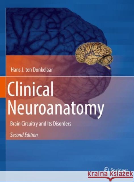 Clinical Neuroanatomy: Brain Circuitry and Its Disorders Ten Donkelaar, Hans J. 9783030418779 Springer - książka