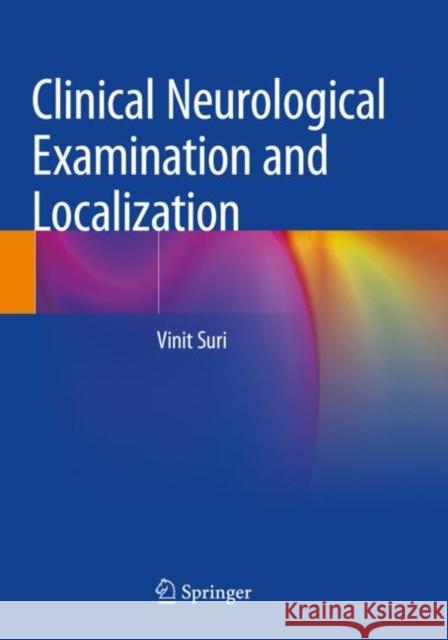 Clinical Neurological Examination and Localization Suri, Vinit 9789811612305 Springer Nature Singapore - książka