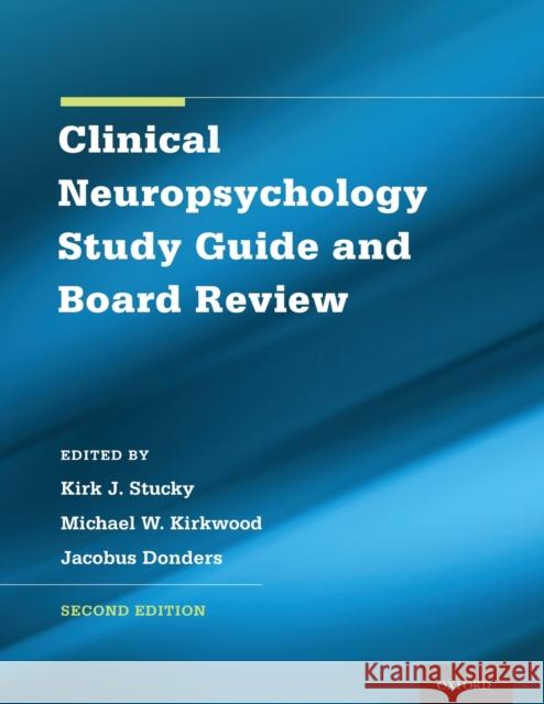 Clinical Neuropsychology Study Guide and Board Review Stucky, Kirk 9780190690021 Oxford University Press, USA - książka