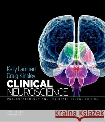 Clinical Neuroscience: Psychopathology and the Brain Kelly Lambert Craig H. Kinsley 9780199737055 Oxford University Press, USA - książka