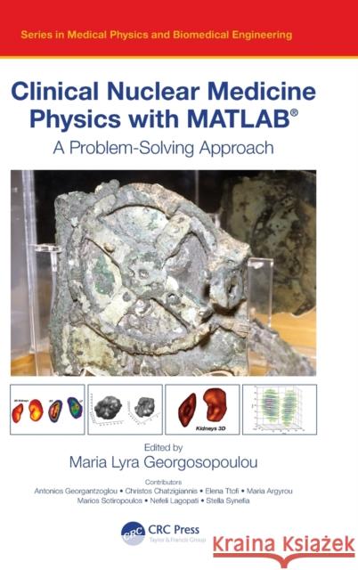 Clinical Nuclear Medicine Physics with Matlab(r): A Problem-Solving Approach Lyra Georgosopoulou, Maria 9780367747510 CRC Press - książka