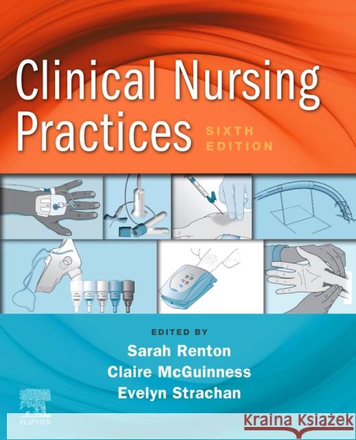 Clinical Nursing Practices: Guidelines for Evidence-Based Practice Sarah Renton Claire McGuinness Evelyn Strachan 9780702078392 Elsevier Health Sciences - książka