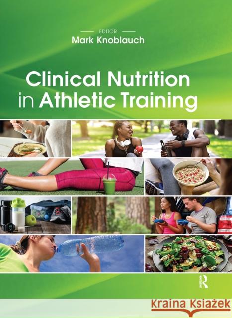 Clinical Nutrition in Athletic Training Mark Knoblauch 9781032960425 Taylor & Francis Ltd - książka
