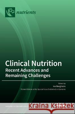 Clinical Nutrition: Recent Advances and Remaining Challenges Ina Bergheim 9783036548395 Mdpi AG - książka