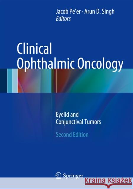 Clinical Ophthalmic Oncology: Eyelid and Conjunctival Tumors Jacob Pe'er, Arun D. Singh 9783642383359 Springer-Verlag Berlin and Heidelberg GmbH &  - książka
