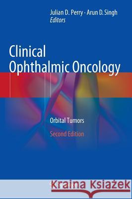 Clinical Ophthalmic Oncology: Orbital Tumors Perry, Julian D. 9783642404917 Springer - książka