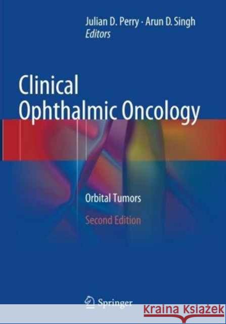 Clinical Ophthalmic Oncology: Orbital Tumors Perry, Julian D. 9783662524398 Springer - książka