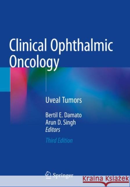 Clinical Ophthalmic Oncology: Uveal Tumors Bertil E. Damato Arun D. Singh 9783030178819 Springer - książka