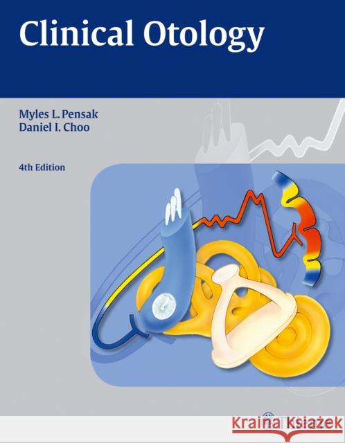 Clinical Otology Myles L., MD Pensak Daniel Choo 9781604067538 Thieme Medical Publishers - książka