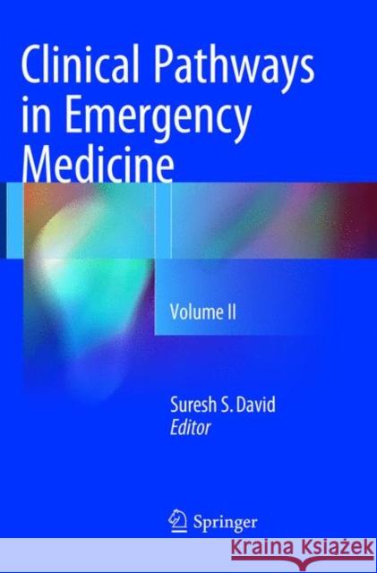 Clinical Pathways in Emergency Medicine: Volume 2 David, Suresh S. 9788132238218 Springer - książka