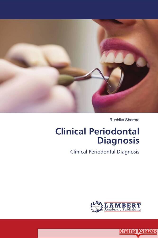 Clinical Periodontal Diagnosis Sharma, Ruchika 9786206753148 LAP Lambert Academic Publishing - książka