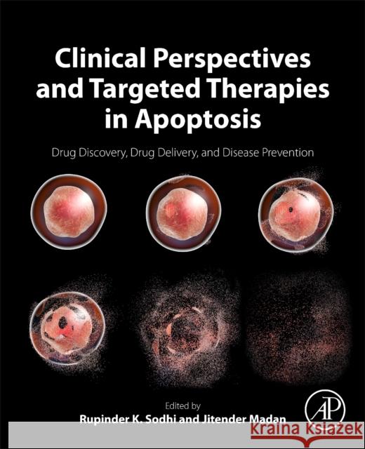 Clinical Perspectives and Targeted Therapies in Apoptosis: Drug Discovery, Drug Delivery, and Disease Prevention Rupinder K. Sodhi Jitender Madan 9780128157626 Academic Press - książka