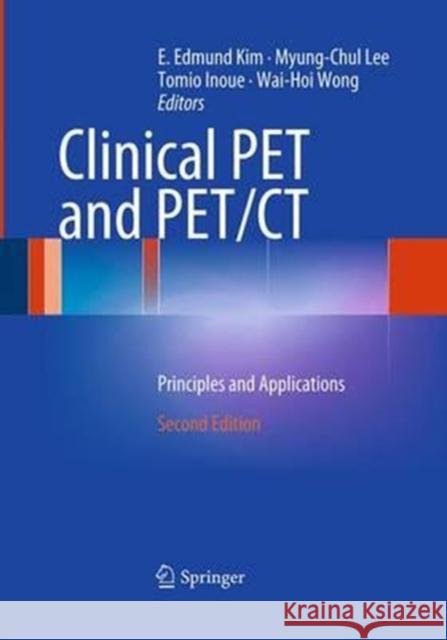 Clinical Pet and Pet/CT: Principles and Applications Kim, E. Edmund 9781493938414 Springer - książka