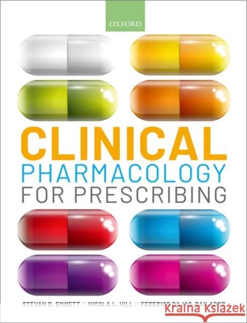 Clinical Pharmacology for Prescribing Steve Emmett Nicola Hill Federico Dajas-Bailador 9780199694938 Oxford University Press, USA - książka