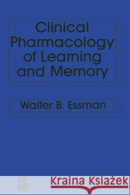 Clinical Pharmacology of Learning and Memory W. B. Essman 9789401196604 Springer - książka