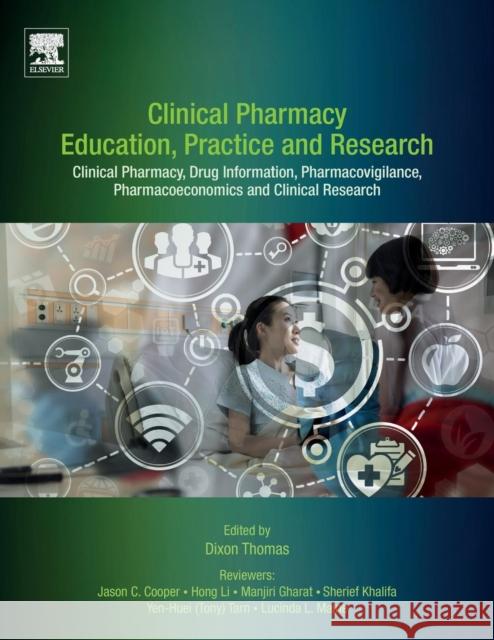 Clinical Pharmacy Education, Practice and Research: Clinical Pharmacy, Drug Information, Pharmacovigilance, Pharmacoeconomics and Clinical Research Dixon Thomas 9780128142769 Elsevier - książka