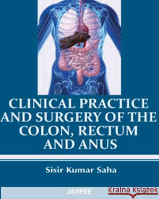 Clinical Practice and Surgery of the Colon, Rectum and Anus  9788184489927 Jaypee Brothers Medical Publishers - książka