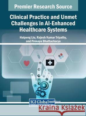 Clinical Practice and Unmet Challenges in AI-Enhanced Healthcare Systems  9798369327036 IGI Global - książka