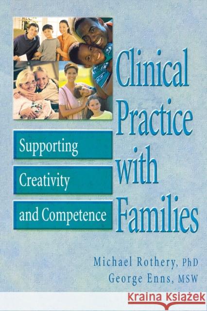 Clinical Practice with Families: Supporting Creativity and Competence Rothery, Michael 9780789010858 Routledge - książka