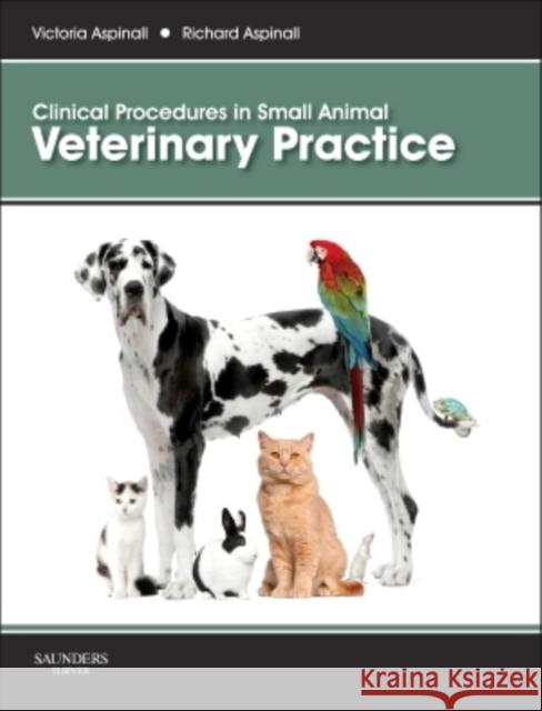 Clinical Procedures in Small Animal Veterinary Practice Victoria Aspinall Richard Aspinall 9780702047701 W.B. Saunders Company - książka