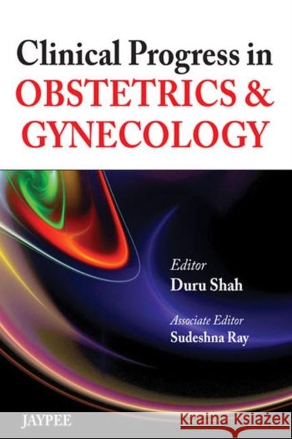 Clinical Progress in Obstetrics & Gynecology Duru Shah 9789350904442 Jp Medical Ltd - książka