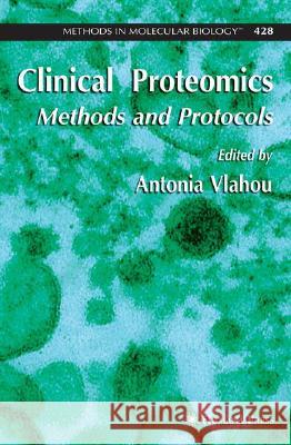 Clinical Proteomics: Methods and Protocols Vlahou, Antonia 9781588298379 HUMANA PRESS INC.,U.S. - książka