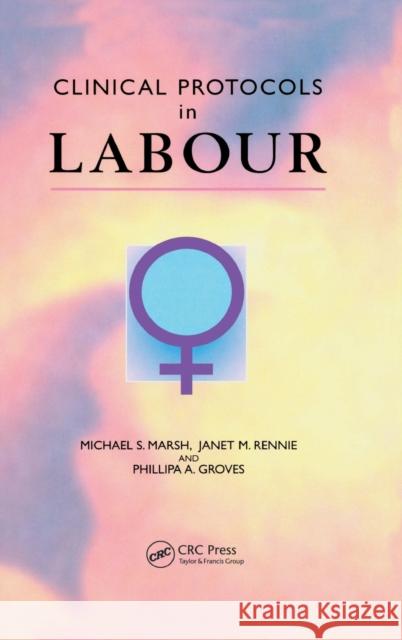 Clinical Protocols in Labour M. S. Marsh Janet M. Rennie P. Groves 9781842140857 Taylor & Francis Group - książka