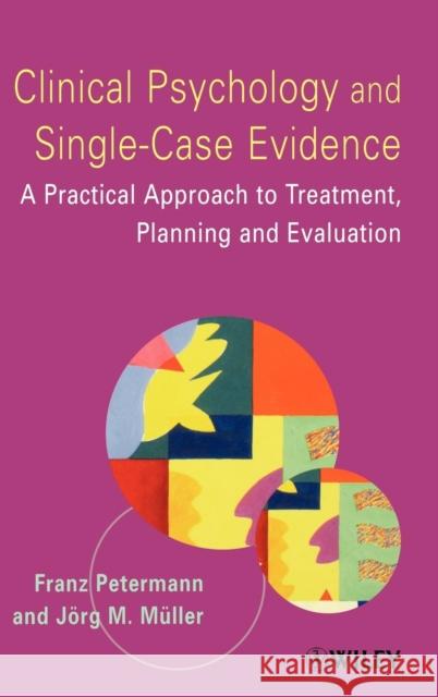 Clinical Psychology and Single-Case Evidence: A Practical Approach to Treatment Planning and Evaluation Müller, Jörg M. 9780471491569 John Wiley & Sons - książka