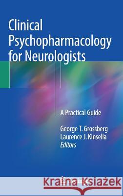 Clinical Psychopharmacology for Neurologists: A Practical Guide Grossberg, George T. 9783319746029 Springer - książka