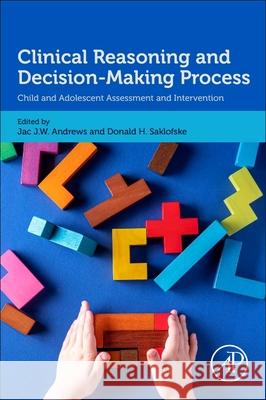 Clinical Reasoning and Decision-Making Process: Child and Adolescent Assessment and Intervention  9780443135521 Academic Press - książka