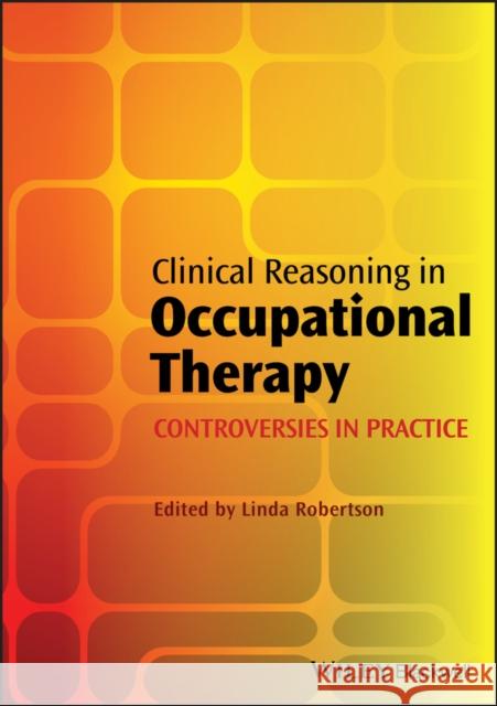 Clinical Reasoning in Occupational Therapy Linda Robertson 9781405199445  - książka