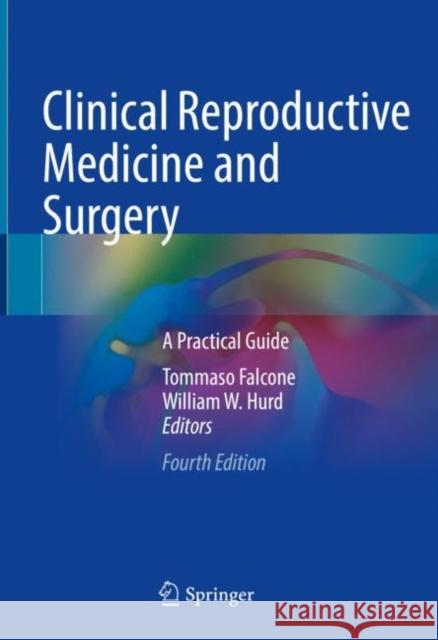 Clinical Reproductive Medicine and Surgery: A Practical Guide Falcone, Tommaso 9783030995959 Springer International Publishing - książka