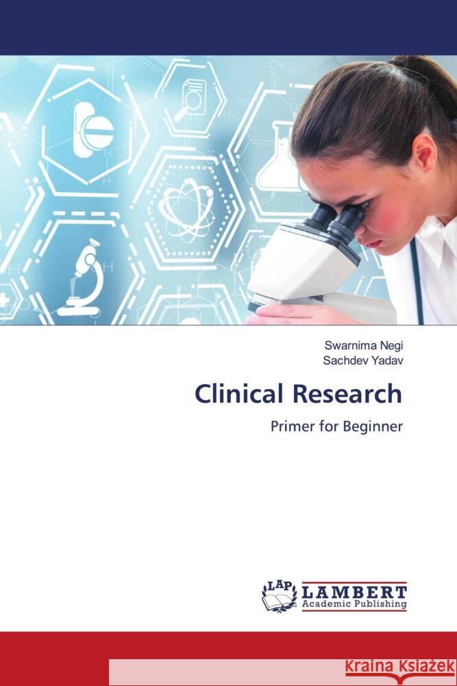 Clinical Research Negi, Swarnima, Yadav, Sachdev 9786204739953 LAP Lambert Academic Publishing - książka