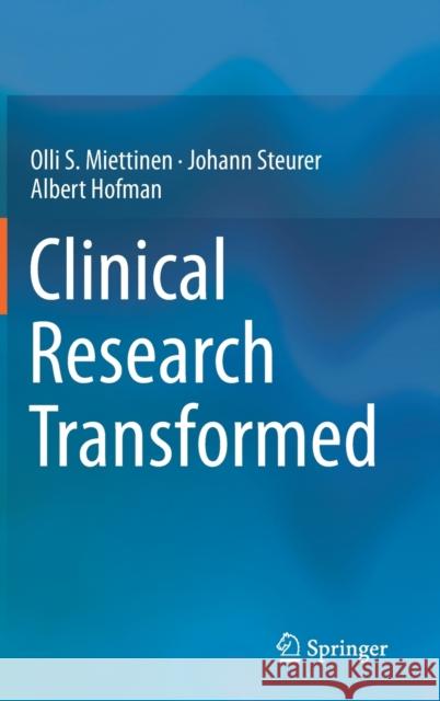 Clinical Research Transformed Olli Miettinen Johann Steurer Albert Hofman 9783030061753 Springer - książka