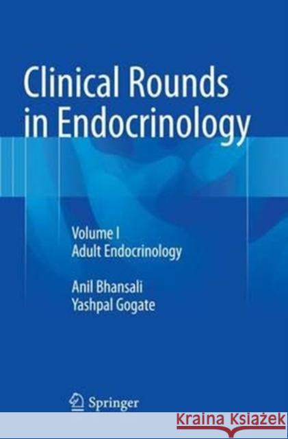 Clinical Rounds in Endocrinology: Volume I - Adult Endocrinology Bhansali, Anil 9788132234067 Springer - książka