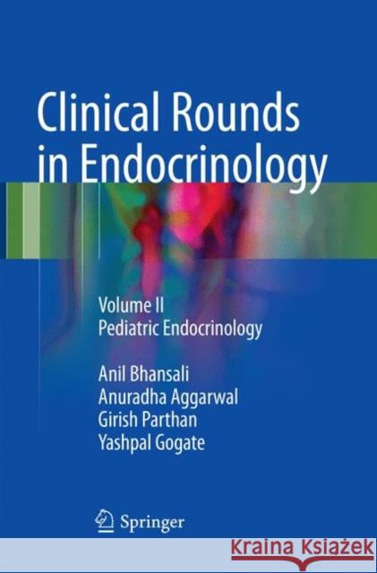 Clinical Rounds in Endocrinology: Volume II - Pediatric Endocrinology Bhansali, Anil 9788132238461 Springer - książka