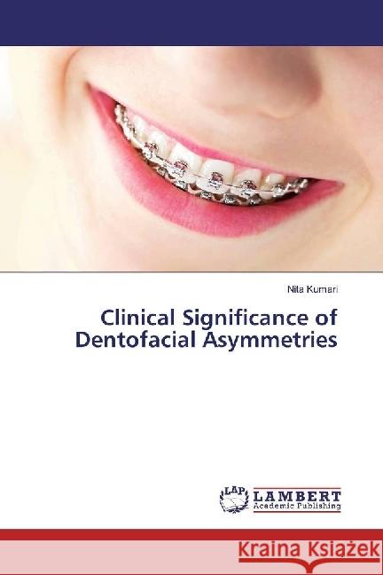 Clinical Significance of Dentofacial Asymmetries Kumari, Nita 9783330346352 LAP Lambert Academic Publishing - książka