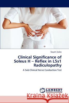 Clinical Significance of Soleus H - Reflex in L5s1 Radiculopathy Gayatri Jadav 9783659158063 LAP Lambert Academic Publishing - książka