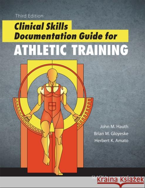 Clinical Skills Documentation Guide for Athletic Training John M. Hauth Brian Gloyeske Herb Amato 9781617116193 SLACK  Incorporated - książka