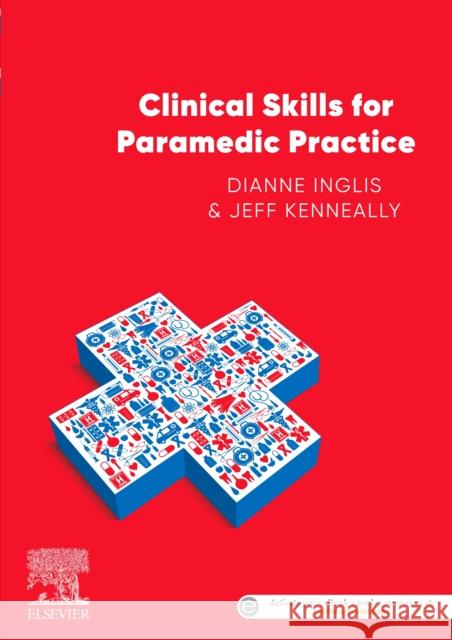 Clinical Skills for Paramedic Practice ANZ 1e Jeff Kenneally 9780729542630 Elsevier Australia - książka