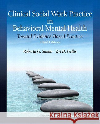 Clinical Social Work Practice in Behavioral Mental Health: Toward Evidence-Based Practice Sands, Roberta 9780205820160 Prentice Hall - książka
