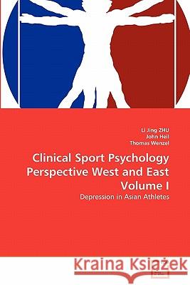 Clinical Sport Psychology Perspective West and East Volume I Li Jing Zhu John Heil Thomas Wenzel 9783639341706 VDM Verlag - książka