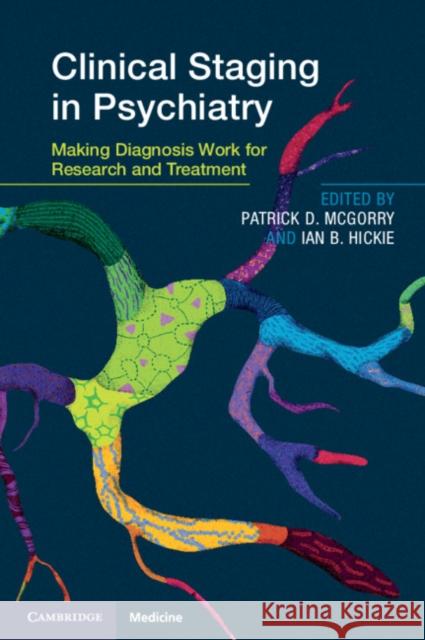 Clinical Staging in Psychiatry: Making Diagnosis Work for Research and Treatment Patrick McGorry Ian Hickie 9781108718844 Cambridge University Press - książka
