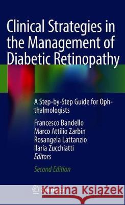 Clinical Strategies in the Management of Diabetic Retinopathy: A Step-By-Step Guide for Ophthalmologists Bandello, Francesco 9783319961569 Springer - książka