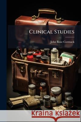 Clinical Studies John Rose Cormack 9781144819413  - książka