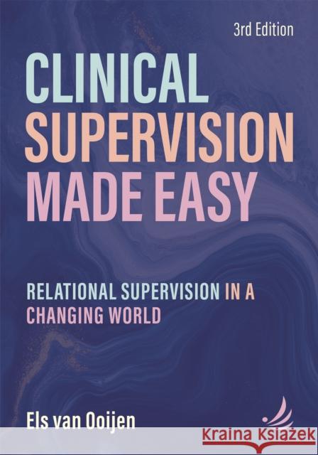 Clinical Supervision Made Easy, Third Edition: Relational supervision in a changing world Els van Ooijen 9781915220646 PCCS Books - książka