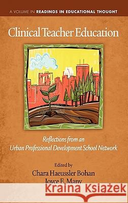 Clinical Teacher Education: Reflections from an Urban Professional Development School Network (Hc) Bohan, Chara Haeussler 9781617354243 Information Age Publishing - książka