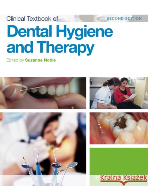 Clinical Textbook of Dental Hygiene and Therapy Suzanne Noble 9780470658376 John Wiley and Sons Ltd - książka