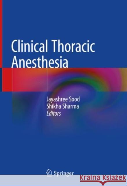 Clinical Thoracic Anesthesia Jayshree Sood Shikha Sharma 9789811507458 Springer - książka