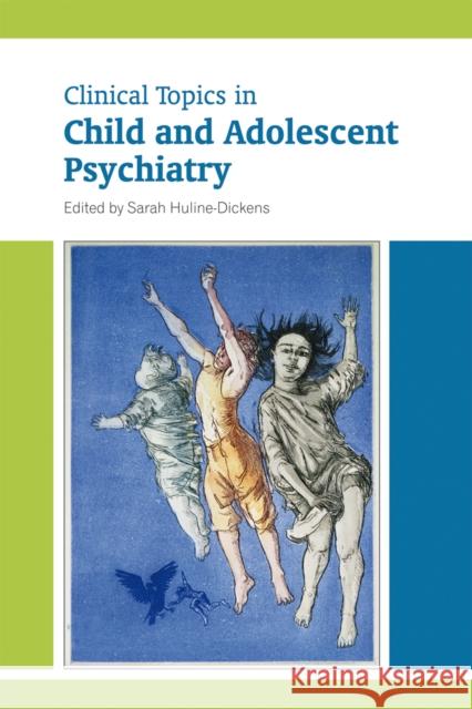 Clinical Topics in Child and Adolescent Psychiatry Sarah Huline Dickens 9781909726178 RCPsych Publications - książka